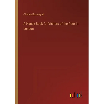 A Handy-Book for Visitors of the Poor in London - Paperback