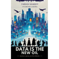 Data Is The New Oil: Security and Privacy Are The Refineries - Paperback