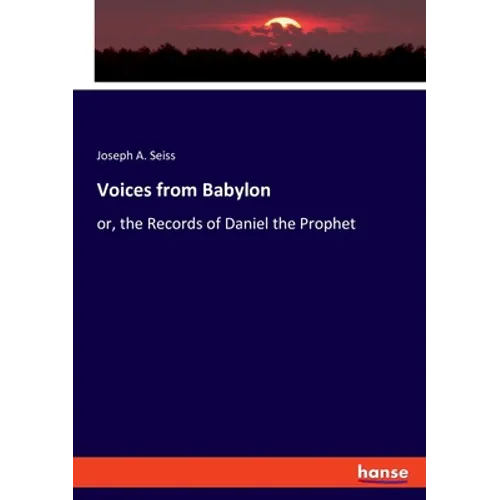 Voices from Babylon: or, the Records of Daniel the Prophet - Paperback