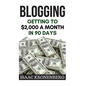 Blogging: Getting To $2,000 A Month In 90 Days - Paperback