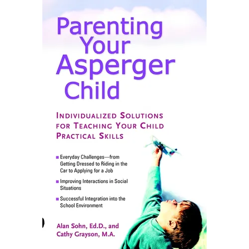Parenting Your Asperger Child: Individualized Solutions for Teaching Your Child Practical Skills - Paperback