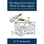 The Most Fun I Never Want To Have Again: A Mid-Life Crisis in Community Banking - Paperback