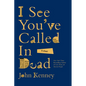 I See You've Called in Dead - Hardcover