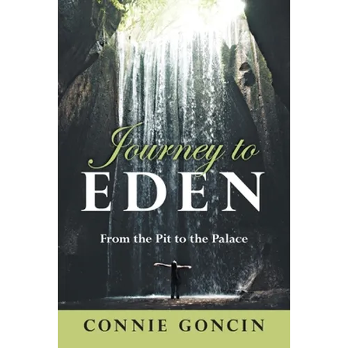 Journey to Eden: From the Pit to the Palace - Paperback