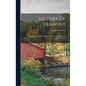 History Of Vermont: Natural, Civil And Statistical, In Three Parts, With An Appendix. 1853 - Hardcover
