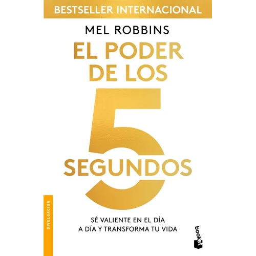 El Poder de Los 5 Segundos: Sé Valiente En El Día a Día Y Transforma Tu Vida / The 5 Second Rule - Paperback