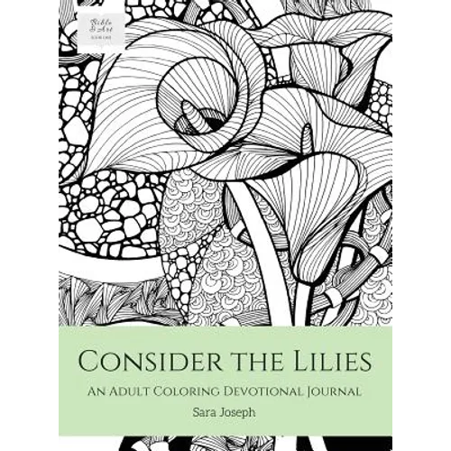 Consider the Lilies: An Adult Coloring Devotional Journal - Hardcover
