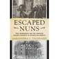 Escaped Nuns: True Womanhood and the Campaign Against Convents in Antebellum America - Hardcover