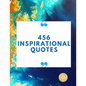 456 Inspirational Quotes: Daily Inspiration, Wisdom, and Courage Quotes book love Quotes book for teen girls Motivational quotes book - Paperback
