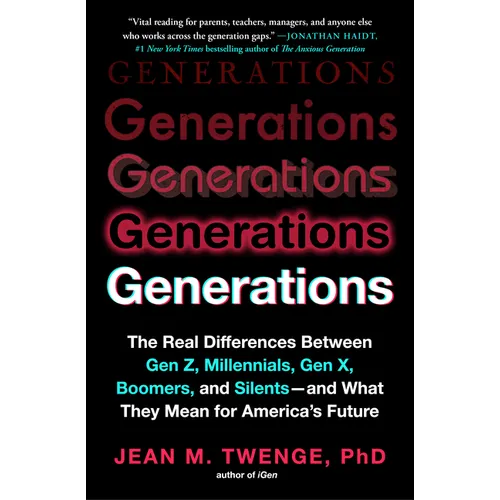 Generations: The Real Differences Between Gen Z, Millennials, Gen X, Boomers, and Silents--And What They Mean for America's Future - Paperback