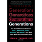 Generations: The Real Differences Between Gen Z, Millennials, Gen X, Boomers, and Silents--And What They Mean for America's Future - Paperback