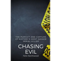 Chasing Evil: The Pursuit and Capture of History's Most Savage Serial Killer - Paperback
