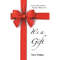 It's a Gift: Understanding Suffering Through a Biblical Lens - Paperback