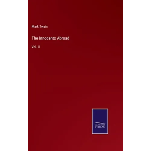The Innocents Abroad: Vol. II - Hardcover