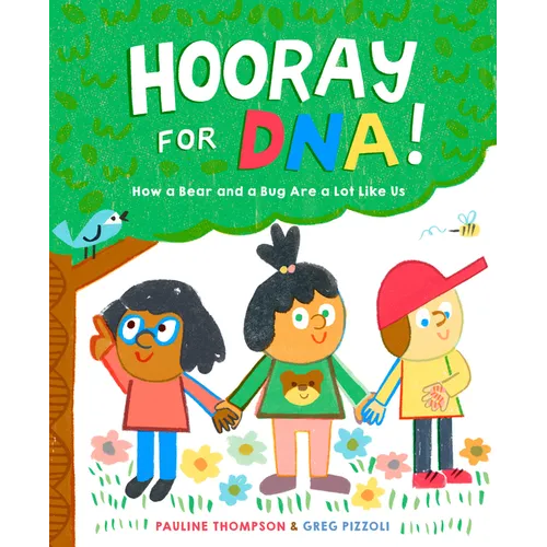 Hooray for Dna!: How a Bear and a Bug Are a Lot Like Us - Hardcover