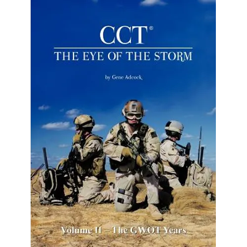 CCT-The Eye of the Storm: Volume II - The GWOT Years - Paperback