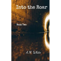 Into the Roar: Book Two of the Roar Series - Paperback