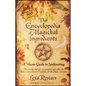 The Encyclopedia of Magickal Ingredients: A Wiccan Guide to Spellcasting - Paperback