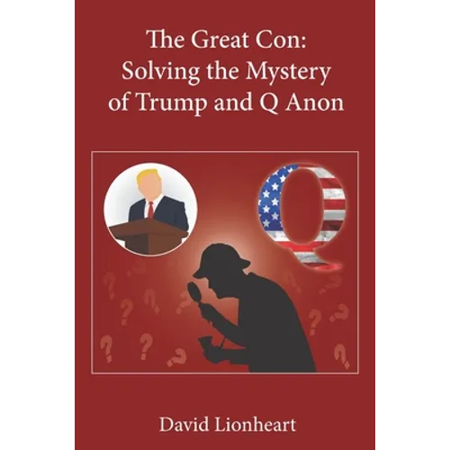 The Great Con: Solving the Mystery of Trump and Q Anon - Paperback