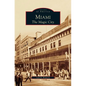 Miami: The Magic City - Hardcover