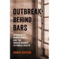 Outbreak Behind Bars: Spider Bites, Human Rights, and the Unseen Danger to Public Health - Hardcover