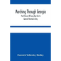Marching Through Georgia: Pen-Pictures Of Every-Day Life In General Sherman'S Army, From The Beginning Of The Atlanta Campaign Until The Close O - Paperback