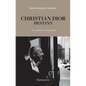 Christian Dior: Destiny: The Authorized Biography - Hardcover