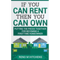 If You Can Rent Then You Can Own: putting the pieces together for becoming a first-time homeowner - Paperback