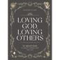 Loving God, Loving Others: 52 Devotions to Create Connections That Last (a 52-Week Devotional for Catholic Women) - Hardcover