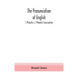 The pronunciation of English: 1. Phonetics; 2. Phonetic transcriptions - Hardcover