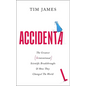 Accidental: The Greatest (Unintentional) Science Breakthroughs and How They Changed the World - Hardcover