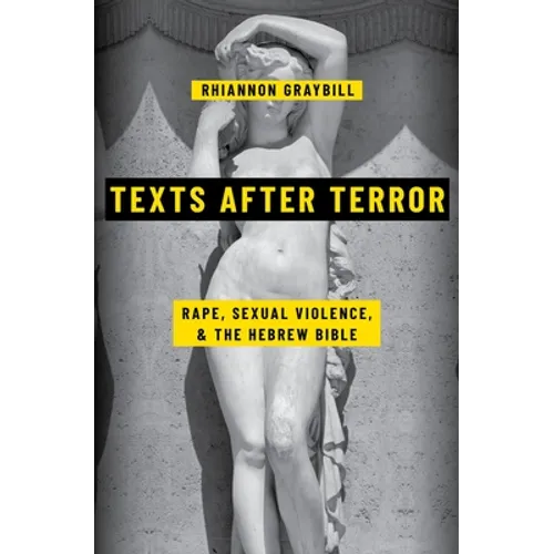 Texts After Terror: Rape, Sexual Violence, and the Hebrew Bible - Hardcover