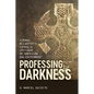 Professing Darkness: Cormac McCarthy's Catholic Critique of American Enlightenment - Hardcover