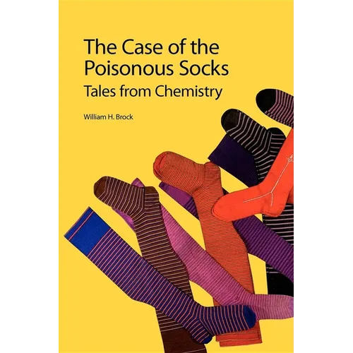 The Case of the Poisonous Socks: Tales from Chemistry - Paperback