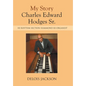 My Story Charles Edward Hodges Sr.: Hi Rhythm Section Hammond B-3 Organist - Hardcover