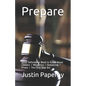 Prepare: What Defendants Need to Know About Lawyers / Mitigation / Sentencing / Prison / The First Step Act - Paperback