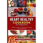 Heart Healthy Cookbook for Beginners: Simple guide to cooking with love for your Heart - Paperback
