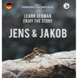 Jens und Jakob. Learn German. Enjoy the Story. Part 1 ‒ German Course for Beginners - Hardcover