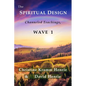 The Spiritual Design: Channeled Teachings, Wave 1 - Paperback