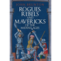 Rogues, Rebels and Mavericks of the Medieval Ages - Hardcover