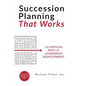 Succession Planning That Works: The Critical Path of Leadership Development - Paperback