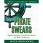 Pirate Swears: Swear Word Adult Coloring Book to Rant & Relax - Paperback