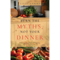 Burn the Myths, Not Your Dinner: A Hilarious Guide to Healthy Cooking Without the Nonsense - Paperback
