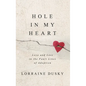 Hole in My Heart: Love and Loss in the Fault Lines of Adoption - Hardcover