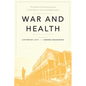 War and Health: The Medical Consequences of the Wars in Iraq and Afghanistan - Paperback