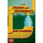 Strategy and Sustainability: A Hardnosed and Clear-Eyed Approach to Environmental Sustainability for Business - Hardcover