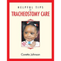 Helpful Tips for Tracheostomy Care - Paperback