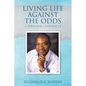Living Life Against the Odds: A Personal Chronicle - Paperback