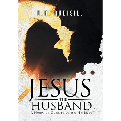Jesus the Husband: A Husband's Guide to Loving His Bride - Hardcover