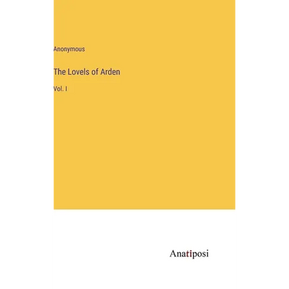 The Lovels of Arden: Vol. I - Hardcover